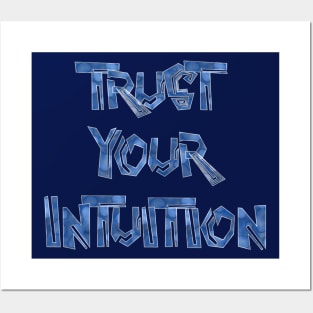 TRUST YOUR INTUITION Posters and Art